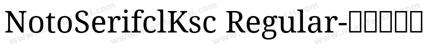 NotoSerifclKsc Regular字体转换